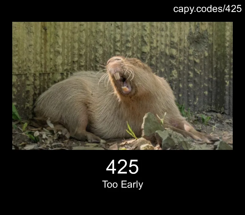 425 - Too Early